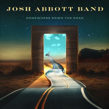 Josh Abbott Band - Somewhere Down The Road (Explicit)