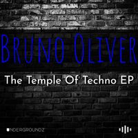 Bruno Oliver - The Temple Of Techno EP