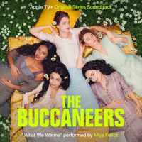 Miya Folick - What We Wanna (From “The Buccaneers” Soundtrack)