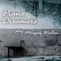 Piano Dreamers - Piano Dreamers Play Morgan Wallen (Instrumental)
