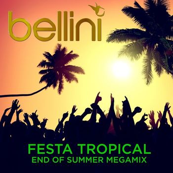 Bellini - Festa Tropical (The End of Summer Megamix)