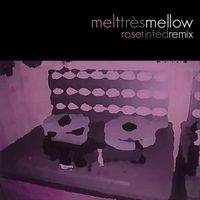 Melt - Très Mellow (Rose Tinted Remix)