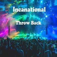 Incanational - Throw Back