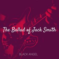 Black Angel - The Ballad of Jack Smith (Explicit)