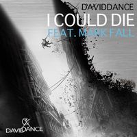 Daviddance - I could die (ft. Mark Fall)