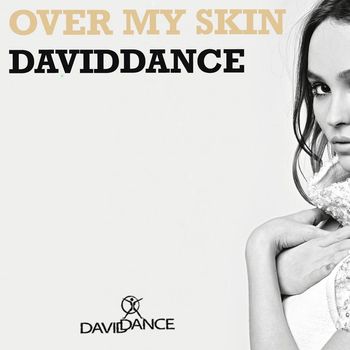 Daviddance - Over my skin
