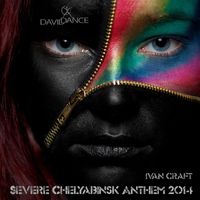 Ivan Craft - Severe Chelyabinsk  Anthem 2014