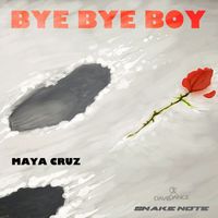 Maya Cruz - Bye Bye Boy - Single