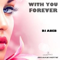 DJ Abeb - With You Forever - Single