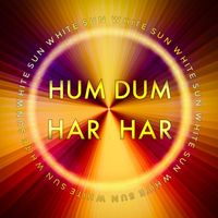 White Sun - Hum Dum Har Har