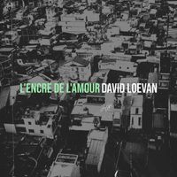 DAVID LOEVAN - L'ENCRE DE L'AMOUR