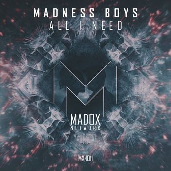 Madness Boys - All I Need