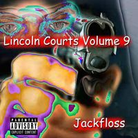 Jackfloss - Lincoln Courts Volume Nine (Explicit)