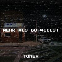 Tonex - Mehr Als Du Willst