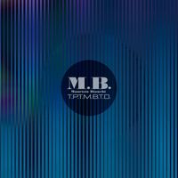M.B. - T.P.T.M.B.T.D.