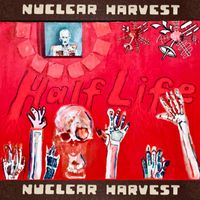 Nuclear Harvest - Half Life (Explicit)