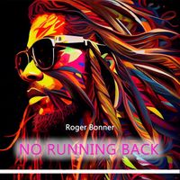 Roger Bonner - No Running Back (Explicit)