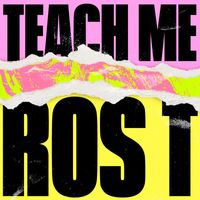 Ros T - Teach Me