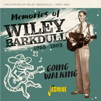 Wiley Barkdull - Going Walking: Memories of Wiley Barkdull: 1955 - 1962
