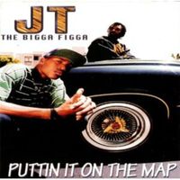 JT The Bigga Figga - Puttin It on the Map (Explicit)