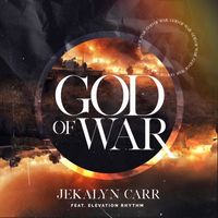 Jekalyn Carr - God Of War (feat. ELEVATION RHYTHM)