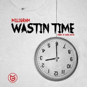 Milligram - Wastin Time (Explicit)