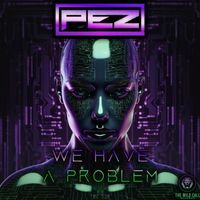 Pez - We Have A Problem