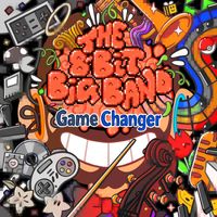 The 8-Bit Big Band - Game Changer