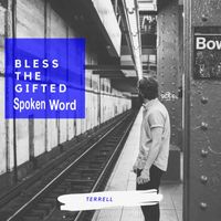 Terrell - Bless The Gifted Spoken Word (Explicit)