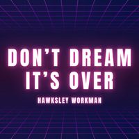 Hawksley Workman - Don't Dream It's Over