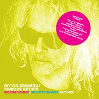Anton Barbeau - Morgenmusik/Nachtschlager (Remixes [Explicit])
