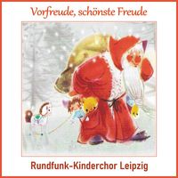 Rundfunk-Kinderchor Leipzig - Vorfreude, schönste Freude
