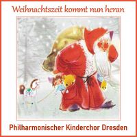 Philharmonischer Kinderchor Dresden - Weihnachtszeit kommt nun heran
