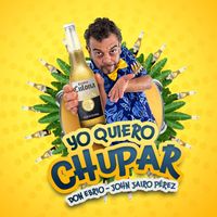 John Jairo Perez - Yo Quiero Chupar