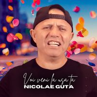 Nicolae Guta - Voi veni la usa ta
