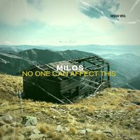 Milos - No One Can Affect This