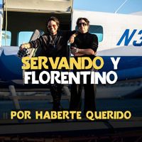 Servando & Florentino - Por Haberte Querido (live)