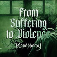 Bloodphemy - From Suffering to Violence