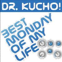Dr. Kucho! - Best Monday Of My Life