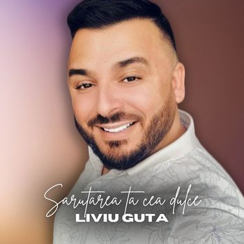 Liviu Guta - Sarutarea ta cea dulce