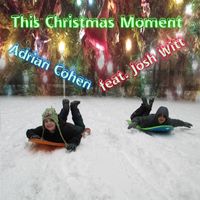Adrian Cohen - This Christmas Moment (feat. Josh Witt)