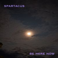 Spartacus - BE HERE NOW