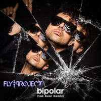 Fly Project - Bipolar (Sak Noel Remix)