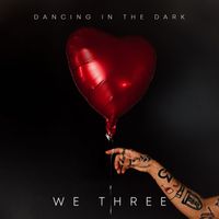 We Three - Dancing In The Dark