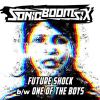 Sonic Boom Six - Future Shock / One Of The Boys