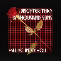 Brighter Than A Thousand Suns - Falling Into You