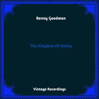 Benny Goodman - The Kingdom Of Swing (Hq Remastered 2023)