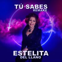 Estelita del Llano - Tú Sabes (Remake)