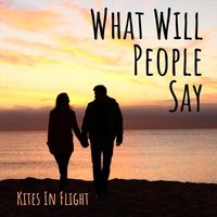 Kites in Flight - What Will People Say?