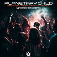 Planetary Child - Keep On Dancing Dont Stop Now (Optimystic Banks Remix)